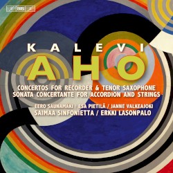 Concertante Works for Recorder, Saxophone and Accordion by Kalevi Aho ,   Saimaa Sinfonietta  &   Erkki Lasonpalo