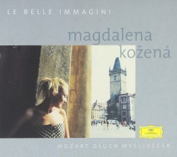 Le belle immagini by Mozart ,   Gluck ,   Mysliveček ;   Magdalena Kožená
