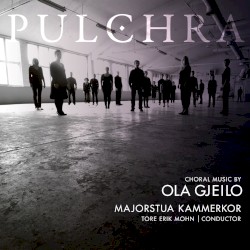 Pulchra by Ola Gjeilo ;   Majorstua Kammerkor ,   Tore Erik Mohn