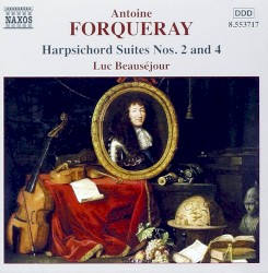 Harpsichord Suites nos. 2 and 4 by Antoine Forqueray ;   Luc Beauséjour