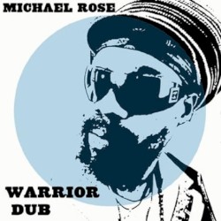 Warrior Dub by Michael Rose