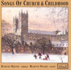 Songs of Church & Childhood by Harvey Brink ,   Martin Neary