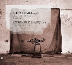 Sacro-profanus Sonatas by J.H. Schmelzer ;   Ensemble Masques ,   Olivier Fortin