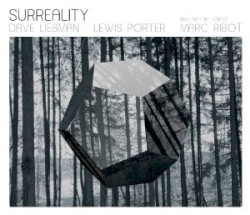 Surreality by Dave Liebman ,   Lewis Porter  with   Marc Ribot ,   Brad Jones  &   Chad Taylor