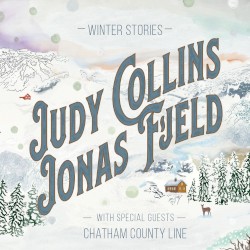 Winter Stories by Judy Collins ,   Jonas Fjeld  &   Chatham County Line