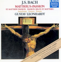 Matthäus-Passion BWV 244 (extracts) by J.S. Bach ;   Gustav Leonhardt ,   La Petite Bande ,   Tölzer Knabenchor
