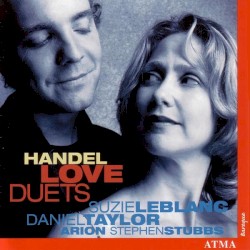 Love Duets by Georg Friedrich Händel ;   Suzie LeBlanc ,   Daniel Taylor ,   Arion ,   Stephen Stubbs