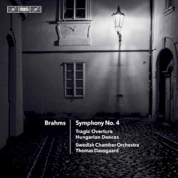 Symphony no. 4 / Tragic Overture / Hungarian Dances by Brahms ;   Swedish Chamber Orchestra ,   Thomas Dausgaard
