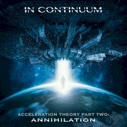 Acceleration Theory Part Two: Annihilation by In Continuum