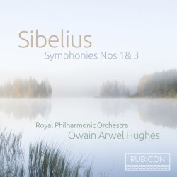 Symphonies nos. 1 & 3 by Sibelius ;   Royal Philharmonic Orchestra ,   Owain Arwel Hughes
