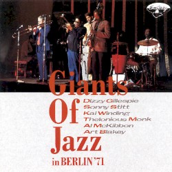 Giants of Jazz in Berlin '71 by The Giants of Jazz