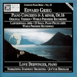 Piano Concerto in A minor, op. 16 / Larvikspolka / 23 Small Piano Pieces by Edvard Grieg ;   Love Derwinger ,   Norrköping Symphony Orchestra ,   Jun’ichi Hirokami