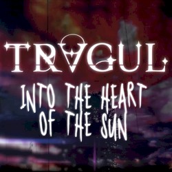 Into the Heart of the Sun by TRAGUL