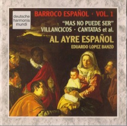 Barroco Español, Vol. 1: “Mas No Puede Ser”, Villancicos, Cantatas et al. by Al Ayre Español ,   Eduardo López Banzo