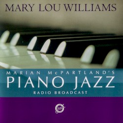 Marian McPartland's Piano Jazz by Marian McPartland  with guest   Mary Lou Williams