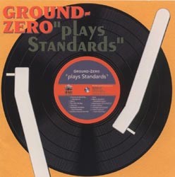 Plays Standards by GROUND-ZERO