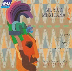 Música mexicana, volumen 2 by Chávez ,   Ponce ,   Revueltas ;   Henryk Szeryng ,   Enrique Bátiz