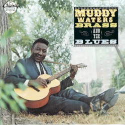 Muddy, Brass and the Blues by Muddy Waters