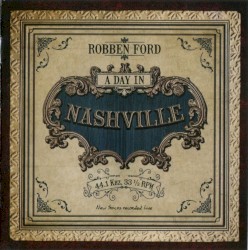 A Day in Nashville by Robben Ford