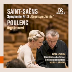 Saint-Saëns: Symphony Nr. 3 "Orgelsymphonie" / Poulenc: Orgelkonzert by Camille Saint‐Saëns ,   Francis Poulenc ;   Iveta Apkalna ,   Symphonieorchester des Bayerischen Rundfunks ,   Mariss Jansons