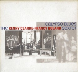 Calypso Blues by The Kenny Clarke - Francy Boland Sextet