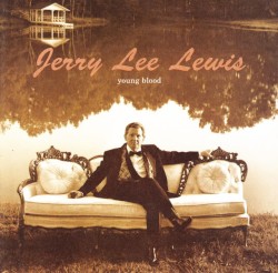 Young Blood by Jerry Lee Lewis