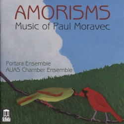 Amorisms: Music of Paul Moravec by Paul Moravec ;   Portara Ensemble ,   ALIAS Chamber Ensemble