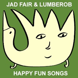 Happy Fun Songs by Jad Fair ,   Lumberob