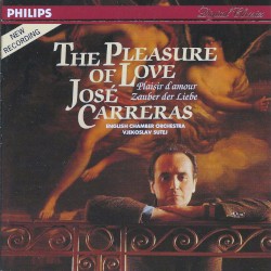 The Pleasure of Love by José Carreras ,   English Chamber Orchestra ,   Vjekoslav Šutej