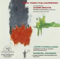 John Corigliano: Clarinet Concerto / Samuel Barber: Third Essay for Orchestra by John Corigliano ,   Samuel Barber ;   New York Philharmonic ,   Zubin Mehta ,   Stanley Drucker