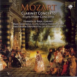 Clarinet Concerto / Flute/Harp Concerto by Wolfgang Amadeus Mozart ;   Harmen de Boer ,   Marc Grauwels ,   Giselle Herbert ,   Amsterdam Sinfonietta ,   Les Violons du Roy