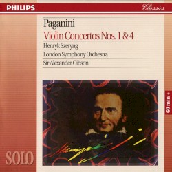 Violin Concertos Nos. 1 & 4 by Paganini ;   Henryk Szeryng ,   London Symphony Orchestra ,   Sir Alexander Gibson