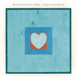 A Song for Lost Blossoms by Harold Budd  &   Clive Wright