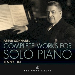 Complete Works for Solo Piano by Artur Schnabel ;   Jenny Lin