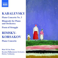 Kabalevsky: Piano Concerto no. 3 / Rimsky-Korsakov: Piano Concerto by Kabalevsky ,   Rimsky-Korsakov ,   Hsin‐Ni Liu ,   Russian Philharmonic Orchestra ,   Dmitry Yablonsky