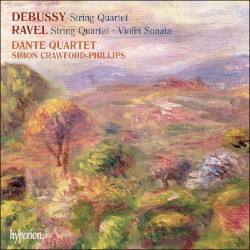 Debussy: String Quartet / Ravel: String Quartet / Violin Sonata by Claude Debussy ,   Maurice Ravel ;   Dante Quartet ,   Simon Crawford‐Phillips