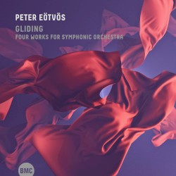 Gliding: Four Works for Symphonic Orchestra by Péter Eötvös