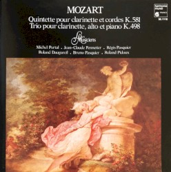 Quintette pour Clarinette / Trio pour Clarinette, alto et Piano by Mozart ;   Michel Portal ,   Jean‐Claude Pennetier ,   Régis Pasquier ,   Roland Daugareil ,   Bruno Pasquier ,   Roland Pidoux