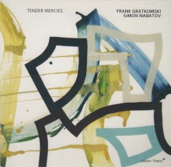 Tender Mercies by Frank Gratkowski  &   Simon Nabatov