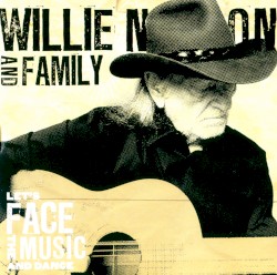 Let’s Face the Music and Dance by Willie Nelson  and   Family