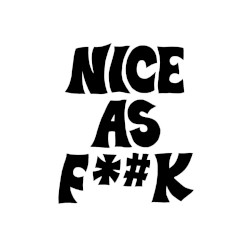 Nice as Fuck by Nice as Fuck