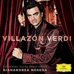 Verdi by Villazón ,   Verdi ,   Orchestra Teatro Regio Torino ,   Gianandrea Noseda