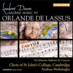 Laudent Deum: Sacred Music by Orlande de Lassus by Orlande de Lassus ;   His Majestys Sagbutts and Cornetts ,   Choir of St John’s College, Cambridge ,   Andrew Nethsingha