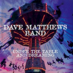 Under the Table and Dreaming by Dave Matthews Band