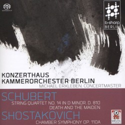 Schubert: String Quartet no. 14 in D minor, D. 810 "Death and the Maiden" / Shostakovich: Chamber Symphony, op. 110a by Schubert ,   Shostakovich ;   Konzerthaus Kammerorchester Berlin ,   Michael Erxleben