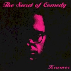 The Secret of Comedy by Kramer