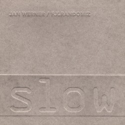 Slow by Jan Werner  /   F.X. Randomiz