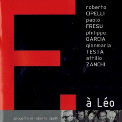 F. à Léo by Roberto Cipelli ,   Paolo Fresu ,   Philippe Garcia ,   Gianmaria Testa  &   Attilio Zanchi