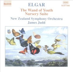 The Wand of Youth / Nursery Suite by Edward Elgar ;   New Zealand Symphony Orchestra ,   James Judd