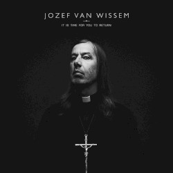 It Is Time for You to Return by Jozef van Wissem